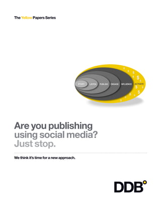The Yellow Papers Series




Are you publishing
using social media?
Just stop.
We think it’s time for a new approach.
 