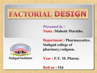 Presented by :
Name :Mahesh Marathe.
Department : Pharmaceutics,
Sinhgad college of
pharmacy,vadgaon.
Year : F.Y. M. Pharm.
Roll no : 516
 