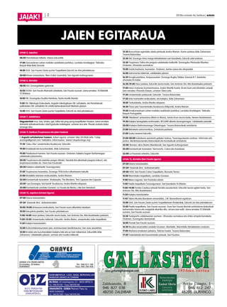 | 2 	 2013ko urriaren 4a, barikua | anboto
JAIAK!
JAIEN EGITARAUA
12:30 Burruntzian egindako okela pintxoak Andra Marian. Kantu-poteoa Alde Zaharrean.
Txosna Batzordea.
12:30 XIII. Durango Hiria margo lehiaketaren sari banaketa, Ezkurdi udal aretoan.
13:30 Txupinazo Txikia eta pregoia udaletxeko balkoitik: Durangoko Pilotazale Elkartea.
Ondoren, Ohorezko aurreskua.
15:00 Gazte bazkaria, txosnetan. Ondoren, bertso saioa eta olinpiadak.
16:00 Astronomia tailerrak, udaletxeko plazan.
16:30 Errugbi partidua, Arripausuetan: Durango Rugby Taldea-Zarautz R.T. (estatuko
ohorezko B maila).
16:30-19:30 Haur parkea, Ezkurdin (euria bada, San Antonio-Sta. Rita ikastetxeko patioan).
17:00 Haur-motorren kontzentrazioa, Andra Maritik hasita. Bi eta bost urte bitarteko umeak.
Izen-ematea: Pinondo Etxean, urriaren 10era arte.
17:30 Umeentzako pailazoak, Ezkurdin. Txosna Batzordea.
17:30 Arte martzialen erakusketa, eta kalejira, Alde Zaharrean.
18:00 Txokolatada, Andra Mariko elizpean.
18:30 ‘Gaur jaia’ haurrentzako ikuskizuna (Xilipurdi), Andra Marian.
19:00 Emakumezkoen Lehen mailako saskibaloi partidua, Landako kiroldegian: Tabirako
Baqué-Portugalete.
19:00 ‘Medieval’ antzezlana (Main to Mano), Santa Anan (euria bada, Nevers ikastetxean).
19:30 Kalejira Senegaleko erritmoekin, M’LOMP elkarte durangarragaz. Udaletxeko plazatik.
20:00 Kalejira Elektrotxaranga Orkestragaz. Txosna Batzordeak antolatuta.
21:00 Behaketa astronomikoa, Zuhatzola parkean.
21:00 Suzko zezena Ezkurdin.
21:00-00:00 Indarkeria sexistarik gabeko txokoa, Txosnagunearen ondoan. Informatu eta
jardun. Berdintasunerako Batzordeak eta Kontseiluak antolatuta.
22:00 ‘Romeo’ obra (Teatro Meridional), San Agustin kulturgunean.
23:00 Kontzertuak txosnetan: Sermond’s, Cobra eta Anestesia.
23:00 La Pasarela orkestra, Ezkurdin.
Urriak 13, domeka (San Fausto eguna)
07:00 Diana txistulariekin.
07:30 ‘Zezenak dira’, dultzaineroekin.
09:00 XXIV. San Fausto Calva Txapelketa, Murueta Torren.
10:00 Marmitako txapelketa, Landako Gunean.
11:00 Meza nagusia, San Faustoko elizan.
11:00 Paella txapelketa Txosnagunean. Sari banaketa 14:00etan.
11:00-14:00 Tombs Creatius jolasak familia osoarentzat, Ezkurdin (euria egiten badu, San
Antonio-Sta. Rita ikastetxean).
11:30 Kalejira txistulariekin.
11:45 Tabira Musika Bandaren emanaldia, J.M. Barandiaran egoitzan.
12:00 XXX. San Fausto Zesta-punta Txapelketaren finalerdiak, Ezkurdi Jai-Alai pilotalekuan.
12:00 Paella txapelketa, San Fausto auzoan. Gure San Fausto Berriak anbtolatuta (bakoitzak
beharrezko tresna eta osagaiak ekarriko ditu, arroza izan ezik). Izena ematea 12:00etatik
aurrera, San Fausto auzoan.
12:30 Txalaparta udaletxearen aurrean. Ohorezko aurreskua eta ohiko artopila banaketa.
Ondoren, Durangoko dantzariak.
16:00 Poniak San Fausto auzoan.
16:30 Musika emanaldia Landako Gunean: Akerbeltz. Marmitako lehiaketaren ondoren.
17:00 Mañaria errekaren jaitsiera, Tabiran hasita. Txosna Batzordea.
17:30 Txokolatada eta haurrentzako jolasak, San Fauston.
Urriak 5, zapatua
08:00 Perretxikoen bilketa: irteera Ezkurditik.
17:00 Gizonezkoen Lehen mailako saskibaloi partidua, Landako kiroldegian: Tabirako
Baqué-Bide Bide Donosti.
18:00 XXX. San Fausto Zesta-punta Txapelketa Ezkurdi Jai-Alai pilotalekuan.
20:00 Klown antzezlana: ‘Rien à dire’ (Leandre), San Agustin kulturgunean.
Urriak 6, domeka
08:00 XLV. Durangaldeko gailurrak.
10:00 XXXIX. San Fausto Marrazki Lehiaketa, San Fausto auzoan. Izena ematea: 10:00etatik
12:00etara.
10:00 VIII. Durangoko Duatloi Herrikoia, Santa Anatik irtenda.
11:00 XIV. Mikologia Erakusketa, Argazki mikologikoen XIII. Lehiaketa, eta Perretxikoak
sailkatzeko XIII. Lehiaketa (16 urtetik beherakoentzat) Merkatu plazan.
12:00 XXX. San Fausto Zesta-punta Txapelketa, Ezkurdi Jai-Alai pilotalekuan.
Urriak 7, astelehena
Nagusientzat mus, tute, briska, igel, billar eta ping-pong txapelketen hasiera. Izena ematea
dohainik Adinekoentzako Udal Egoitzako kafetegian, urriaren 6ra arte. Plazak zozketa bidez
emango dira.
Urriak 11, barikua (Txupinazoa eta jaien hasiera)
I. Argazki Lehiaketaren hasiera. Azken eguna, urriaren 16ko 20:00ak arte: ‘f.stop.
durango@gmail.com’ helbidera. Informazioa: ‘www.f-stopdurango.org’.
17:30 ‘Zabu Zibu’ umeentzako ikuskizuna, Ezkurdin.
19:00 Erraldoiak eta buruhandiak, Alde Zaharrean.
19:00 Patxikotxuri harrera, San Fausto auzoan. Ondoren, kalejira Sugarri fanfarreagaz
udaletxeko plazaraino.
20:00 Txupinazoa eta jaietako pregoi ofiziala. Dendak Bai elkarteak pregoia irakurri, eta
txupinazoa botako du. Gora San Faustoak!.
20:30 Kalejira udaletxetik Txosnagunera.
21:00 Txupinazoa txosnetan, Durango 1936 kultur elkartearen eskutik.
21:00 Ekialdeko dantzen erakustaldia, Andra Marian.
22:00 Kontzertuak txosnetan: Shokasalto, The Mockers, The Capaces eta Capsula.
23:00 ‘Las Durangas, bizi bizirik’ ikuskizuna, Andra Mariko elizpean.
23:00 Kontzertuak Landako Gunean: La Txusta de Morta + We Are Standard.
Urriak 12, zapatua (Umeen Eguna)
07:00 Diana txistulariekin.
07:30 ’Zezenak dira’, dultzaineroekin.
10:00-14:00 Artisautza erakusketa, San Fausto auzo elkarteko lokalean.
10:00 Eskupilota jaialdia, San Fausto pilotalekuan.
11:00-14:00 Haur parkea, Ezkurdin (euria bada, San Antonio-Sta. Rita ikastetxeko patioan).
11:00-13:00 Umeentzako tailerrak, Ezkurdin. Andra Marin, umeentzako xake txapelketa.
11:30 Kalejira txistulariekin.
12:00 Kulturartekotasunaren jaia: aniztasunean berdintasuna, San Jose Jesuitetan.
12:00 Erraldoi eta buruhandiekin kalejira txiki eta ez hain txikientzat, Ezkurditik Alde
Zaharrera. Udaletxeko plazan, sormen eta musika tailerrak.
 