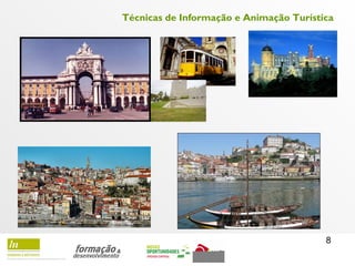 8
Técnicas de Informação e Animação Turística
 
