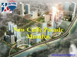 New Cuffe Parade
Mumbai
www.remax.in/517003001-6
 