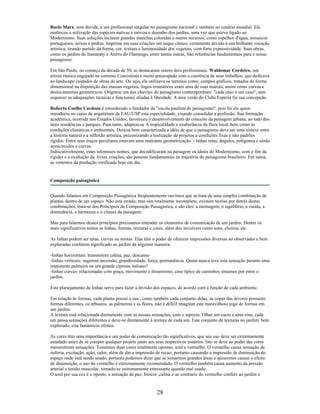 Burle Marx, sem dúvida, é um profissional singular no paisagismo nacional e também no cenário mundial. Ele
enalteceu a utilização das espécies nativas e inovou o desenho dos jardins, uma vez que esteve ligado ao
Modernismo. Suas soluções incluem grandes manchas coloridas e outros recursos, como espelhos d'água, mosaicos
portugueses, seixos e pedras. Imprime em suas criações um toque cênico, certamente devido à sua brilhante vocação
artística, tirando partido da forma, cor, textura e luminosidade dos vegetais, com forte expressividade. Suas obras,
como os jardins do Itamaraty e Aterro do Flamengo, entre tantas outras, São referências fundamentais para o nosso
paisagismo.
Em São Paulo, no começo da década de 50, se destacaram outros dois profissionais. Waldemar Cordeiro, um
artista rústico engajado na corrente Concretista e muito preocupado com a coerência de seus trabalhos, que dedicava
ao landscape cuidados de obras de arte. Ou seja, ele utilizava os terrenos como, campos gráficos, tratados de forma
dimensional na disposição das massas vegetais. Jogos cromáticos eram uma de suas marcas, assim como curvas e
deslocamentos geométricos. Originou um dos chavões do paisagismo contemporâneo: "cada caso é um caso"; sem
esquecer as adequações técnicas e funcionais aliadas à liberdade. A área verde do Clube Espéria foi sua concepção.
Roberto Coelho Cardozo é considerado o fundador da "escola paulista de paisagismo", pois foi ele quem
introduziu no curso de arquitetura da FAU/USP esta especialidade, visando consolidar a profissão. Sua formação
acadêmica, ocorrida nos Estados Unidos, favoreceu o desenvolvimento do conceito da paisagem urbana, ao lado dos
itens residências e parques. Para tanto, adaptou-se A tropicalidade e exuberância da flora local, bem como às
condições climáticas e ambientais. Deixou bem caracterizada a idéia de que o paisagismo deve ser uma síntese entre
a história natural e a reflexão artística, preconizando a realização de projetos a condições fixas e não padrões
rígidos. Entre seus traços peculiares estavam uma marcante geometrização - linhas retas, ângulos, polígonos e ainda
semicírculos e curvas.
Indiscutivelmente, estes talentosos nomes, que decodificaram na paisagem os ideais do Modernismo, com o fim da
rigidez e a exaltação da. livres criações, são pessoas fundamentais na trajetória do paisagismo brasileiro. Em suma,
as vertentes da produção verificada hoje em dia.
Composição paisagística
Quando falamos em Composição Paisagística freqüentemente ouvimos que se trata de uma simples combinação de
plantas dentro de um espaço. Não está errado, mas sim totalmente incompleto, existem teorias por detrás destas
combinações, trata-se dos Princípios da Composição Paisagística, e são eles: a mensagem, o equilíbrio, a escala, a
dominância, a harmonia e o clímax da paisagem.
Mas para falarmos destes princípios precisamos entender os elementos de comunicação de um jardim. Dentre os
mais significativos temos as linhas, formas, texturas e cores, além dos invisíveis como sons, cheiros, etc.
As linhas podem ser retas, curvas ou mistas. Elas têm o poder de oferecer impressões diversas ao observador e bem
exploradas conferem significado ao jardim da seguinte maneira:
-linhas horizontais: transmitem calma, paz, descanso
-linhas verticais: sugerem ascensão, grandiosidade, força, permanência. Quem nunca teve esta sensação perante uma
imponente palmeira ou um grande cipreste italiano?
-linhas curvas: relacionadas com graça, movimento e dinamismo, caso típico de caminhos sinuosos por entre o
jardim.
Este planejamento de linhas serve para fazer a divisão dos espaços, de acordo com a função de cada ambiente.
Em relação às formas, cada planta possui a sua , como também cada conjunto delas, as copas das árvores possuem
formas diferentes, os arbustos, as palmeiras e as flores, não é difícil imaginar este maravilhoso jogo de formas em
um jardim.
A textura está relacionada diretamente com as nossas sensações, com o aspecto. Olhar um cacto e uma rosa, cada
um passa sensações diferentes e deve-se diretamente à textura de cada um. Este conjunto de texturas no jardim, bem
explorado, cria fantásticos efeitos.
As cores têm uma importância e um poder de comunicação tão significativos, que seu uso deve ser extremamente
estudado antes de se compor qualquer projeto junto aos seus respectivos usuários. Isto se deve ao poder das cores
transmitirem sensações. Tomemos duas cores totalmente opostas; azul e vermelho. O vermelho causa sensação de
euforia, excitação, ação, calor, além de dar a impressão de recuo, portanto causando a impressão de diminuição do
espaço onde está sendo usado, portanto podemos dizer que se tomarmos grandes áreas e quisermos causar o efeito
de diminuição, o uso do vermelho é extremamente recomendado. O vermelho também causa aumento da pressão
arterial e tensão muscular, tornado-se extremamente estressante quando mal usado.
O azul por sua vez é o oposto, a sensação de paz, frescor ,calma e ao contrario do vermelho confere ao jardim o
28
 