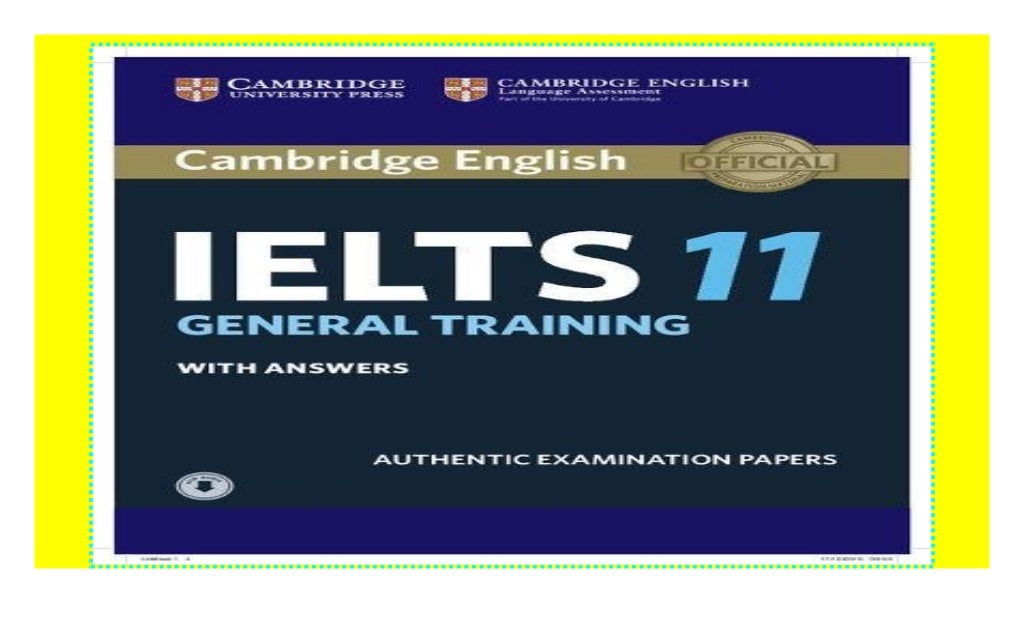Cambridge IELTS 11 General Training Student's Book with answers with Audio Authentic Cambridge IELTS 11 General Training Student's Book with answers with Audio Authentic