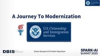 A Journey To Modernization
Shawn Benjamin & Prabha Rajendran
 