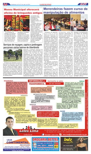 04 AVP04 A VOZ DO POVOA VOZ DO POVO
www.jornalavozdopovo.com.br
Uberlândia, de 18 a 31 de julho de 2014
LOJA
CONTINENTAL
Aqui você pode!
Moda Masculina e Feminina - Adulto e Infantil
Artigos pra Recém Nascidos, Cama, Mesa e Banho
Rua Altivo Ferreira Batista, 210 - São Jorge - Uberlândia-MG
Telefone: (34) 3216-0128
 