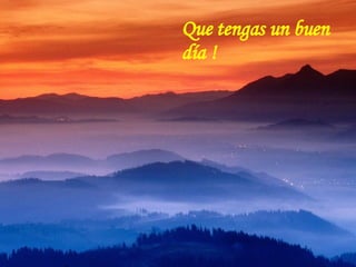 Que tengas un buen día ! 