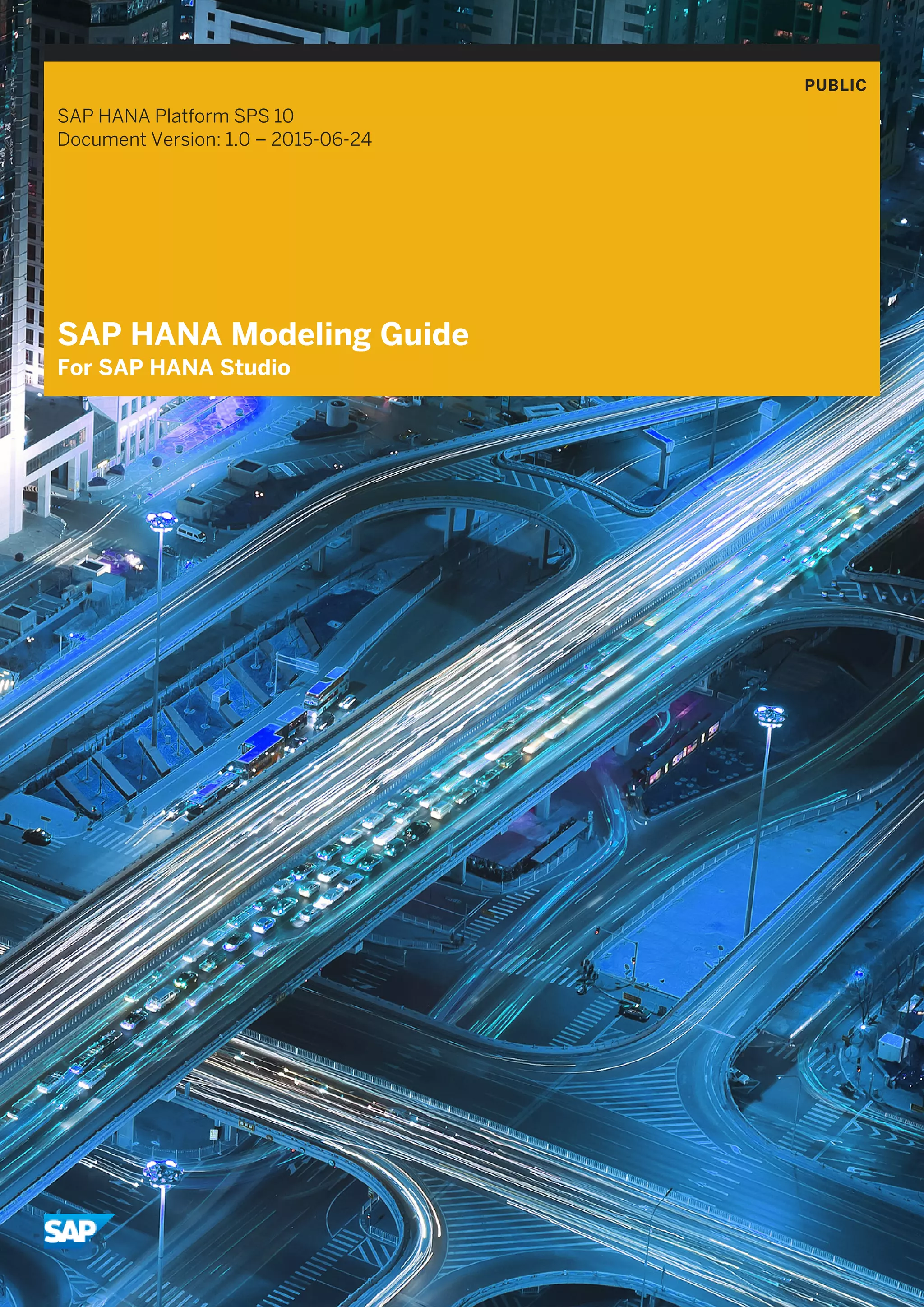 PUBLIC
SAP HANA Platform SPS 10
Document Version: 1.0 – 2015-06-24
SAP HANA Modeling Guide
For SAP HANA Studio
 
