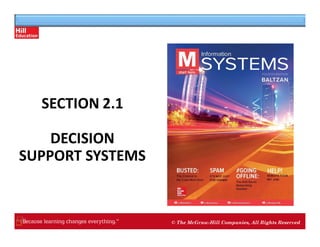 © The McGraw-Hill Companies, All Rights Reserved
SECTION 2.1
DECISION
SUPPORT SYSTEMS
 