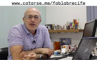 www.catarse.me/fablabrecife
 