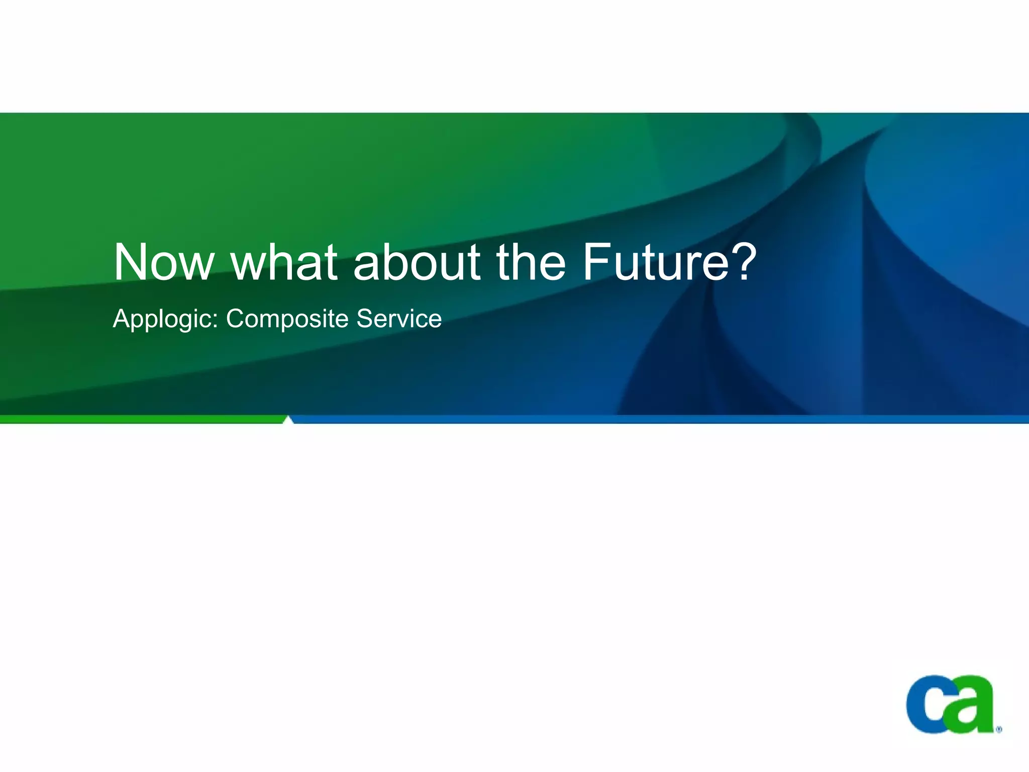 Now what about the Future? Applogic: Composite Service 