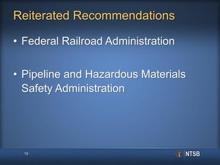 Reiterated Recommendations
• Federal Railroad Administration
• Pipeline and Hazardous Materials
Safety Administration
19
 