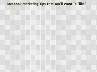 Facebook Marketing Tips That You'll Want To "like"
 