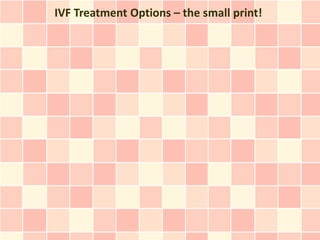 IVF Treatment Options – the small print!
 