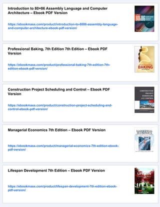 Introduction to 80×86 Assembly Language and Computer
Architecture – Ebook PDF Version
https://ebookmass.com/product/introduction-to-8086-assembly-language-
and-computer-architecture-ebook-pdf-version/
Professional Baking, 7th Edition 7th Edition – Ebook PDF
Version
https://ebookmass.com/product/professional-baking-7th-edition-7th-
edition-ebook-pdf-version/
Construction Project Scheduling and Control – Ebook PDF
Version
https://ebookmass.com/product/construction-project-scheduling-and-
control-ebook-pdf-version/
Managerial Economics 7th Edition – Ebook PDF Version
https://ebookmass.com/product/managerial-economics-7th-edition-ebook-
pdf-version/
Lifespan Development 7th Edition – Ebook PDF Version
https://ebookmass.com/product/lifespan-development-7th-edition-ebook-
pdf-version/
 