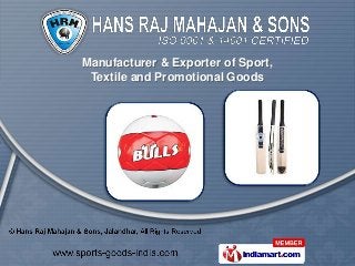 Manufacturer & Exporter of Sport,
 Textile and Promotional Goods
 