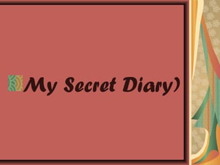 My Secret Diary)
 