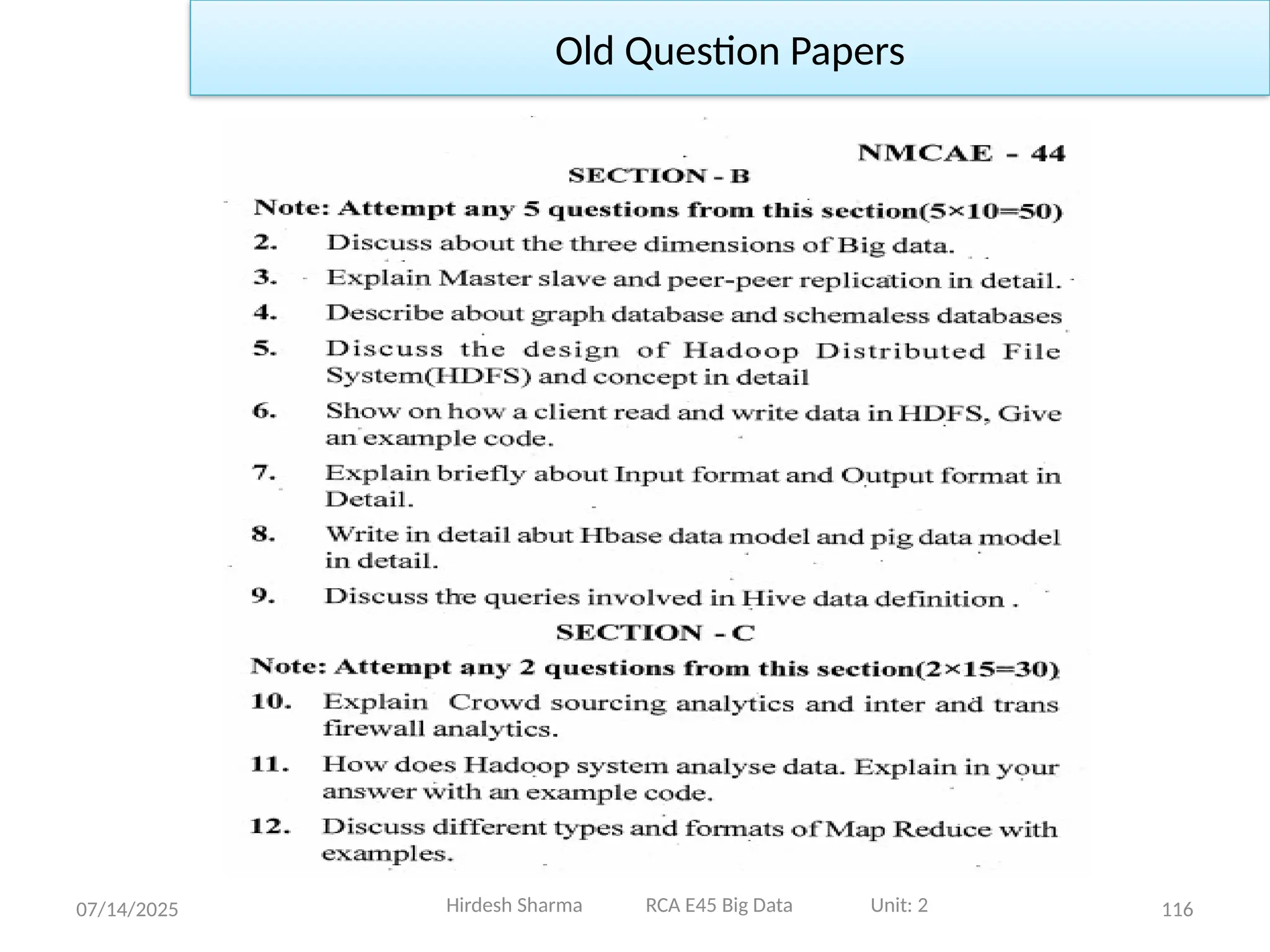 07/14/2025 116
Hirdesh Sharma RCA E45 Big Data Unit: 2
Old Question Papers
 