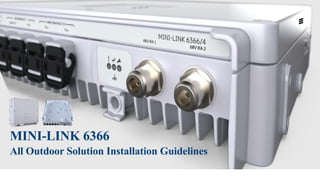 MINI-LINK 6366
All Outdoor Solution Installation Guidelines
 