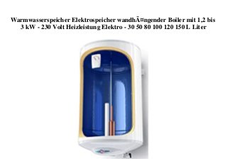 Warmwasserspeicher Elektrospeicher wandhÃ¤ngender Boiler mit 1,2 bis
3 kW - 230 Volt Heizleistung Elektro - 30 50 80 100 120 150 L Liter
 