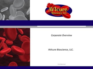 Corporate Overview
AVIcure Bioscience, LLC.
Confidential
 