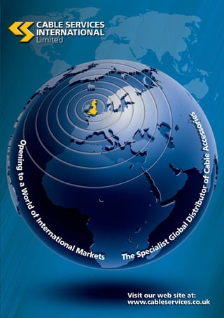 The Specialist Glo
balDistributorofCableAccessories
OpeningtoaWorldofInte
rnational Markets
 