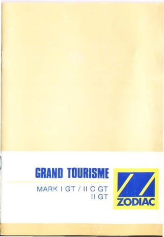 GRAND TOURISME
MAR K 1GT / Il C GT
               Il GT
                       ZODIAC
 