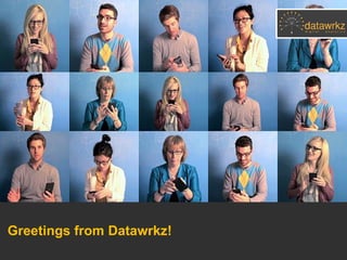 Greetings from Datawrkz!
 