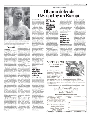 www.yourwestvalley.com | Daily News-Sun | TUESDAY, JULY 2, 2013

A7

NEWS IN BRIEF

Obama defends
U.S. spying on Europe

Prescott
>> From page A1

specialists like the 19 fatally
trapped Sunday — a group
of firefighters known as
Hotshots called to face the
nation’s ﬁercest wildﬁres.
With no way out, the
Prescott-based crew did
what they were trained to
do: They unfurled their foillined, heat-resistant tarps
and rushed to cover themselves. But that last, desperate line of defense couldn’t
save them.
The deaths of the Granite
Mountain Hotshots marked
the nation’s biggest loss of
ﬁreﬁghters in a wildﬁre in
80 years. Only one member of the 20-person crew
survived, and that was because he was moving the
unit’s truck at the time.
Arizona Gov. Jan Brewer
called it “as dark a day as I
can remember” and ordered
ﬂags ﬂown at half-staff.
“I know that it is unbearable for many of you, but it
also is unbearable for me. I
know the pain that everyone
is trying to overcome and
deal with today,” said Brewer, her voice catching several times as she addressed
reporters and residents at
Prescott High School in the
town of 40,000.
President Barack Obama
called Brewer on Monday
from Africa and reinforced
his commitment to providing necessary federal support to battle the fire that
spread to 13 square miles
after destroying 50 homes.
More than 200 homes were
threatened in the town of
700 people.

Obama also offered his
administration’s help to
state ofﬁcials investigating
the tragedy, and predicted it
will force government leaders to answer broader questions about how they handle increasingly destructive
and deadly wildﬁres.
Brewer said the blaze
“exploded into a ﬁrestorm”
that overran the crew.
The blaze grew from 200
acres to about 2,000 in a
matter of hours.
Southwest incident team
leader Clay Templin said
the crew and its commanders were following safety
protocols, and it appears
the ﬁre’s erratic nature simply overwhelmed them.
The Hotshot team had
spent recent weeks fighting fires in New Mexico
and Prescott before being
called to Yarnell, entering
the smoky wilderness over
the weekend with backpacks, chainsaws and other heavy gear to remove
brush and trees as a heat
wave across the Southwest
sent temperatures into the
triple digits.
Prescott Fire Chief Dan
Fraijo said he feared the
worst when he received
a call Sunday afternoon
from someone assigned to
the ﬁre.
“All he said was, ‘We
might have bad news. The
entire Hotshot crew deployed their shelters,’”
Fraijo said. “When we talk
about deploying the shelters, that’s an automatic fear, absolutely. That’s
a last-ditch effort to save
yourself when you deploy
your shelter.”

MIDEAST

U.S., Russia
want
transitional
government
for Syria
Bandar Seri Begawan, Brunei (AP) • U.S. Secretary of
State John Kerry says both
the U.S. and Russia are seriously committed to holding an international conference to set up a transitional
government to end the Syrian crisis.
Kerry says the two countries both believe the meeting should take sooner rather
than later, but acknowledged
it might not be possible until
August or later.
Kerry spoke outside the
U.S. Embassy in Brunei after a 90-minute-plus meeting with Russian Foreign
Minister Sergey Lavrov on
the sidelines of an Asian security summit.

Russia has been a key
backer of Syrian President
Bashar Assad regime’s in
the two-year civil war that
has claimed more than
93,000 lives.
Kerry said the objectives
of both countries remain
the same — to “save the
state of Syria and to minimize destruction.”
WEDGE ISSUES

Splits on
immigration,
marriage offer
GOP preview
Washington (AP) • Pivotal developments on two cultural issues — immigration
reform and gay marriage
— offer an early preview of
potential fault lines among
Republicans weighing White
House bids in 2016.
When the Senate approved a comprehensive immigration reform measure,

Sens. Marco Rubio of Florida and Rand Paul of Kentucky voted in opposite directions amid divisions in
the party over how to curb
the fast-growing ﬂow of Latino voters to Democrats.
At the same time, the Supreme Court rulings supporting gay marriage attracted broad criticism from most
2016 hopefuls, though Paul
suggested that Republicans
need to “agree to disagree on
some of these issues.” That
foreshadows likely fissures
ahead, as Republican contenders face increasing pressure to show more tolerance
toward gay marriage with
many Republican voters in
their 20s, 30s and 40s calling
for acceptance.
Republican strategists say
both topics serve as gateway
issues for many voters. If the
party’s tone on immigration
or gay marriage sounds too
intolerant, they say, it could
prevent voters from listening on other issues.

TRAVELS

NSA leaker
withdraws
asylum request
to Russia
Moscow (AP) • Edward
Snowden’s attempts to seek
refuge outside the United
States hit hurdles today, after Russian media reported he canceled his asylum
bid in Russia and several
European countries said
such applications wouldn’t
be considered if they were
made from abroad.
Russian news agencies
today quoted President
Vladimir Putin’s spokesman Dmitry Peskov as
saying that Snowden withdrew his request when he
learned about the terms
Moscow has set out. Putin said on Monday that
Russia is ready to shelter Snowden as long as he
stops leaking U.S. secrets.
At the same time, Putin said he had no plans to
turn over Snowden to the
United States.

16983627

A woman reacts as the national anthem is sung at the start of a memorial
service Monday in Prescott. The service was for the 19 Granite Mountain
Hotshot Crew ﬁreﬁghters who were killed Sunday, when an out-of-control
blaze overtook the elite group. [AP Photo/Julie Jacobson]

Washington (AP) • President
Barack Obama had a simple
answer to European outrage
over new allegations that the
U.S. spies on its allies: The
Europeans do it, too.
Obama said Monday
during his trip to Africa
that every intelligence service in Europe, Asia and
elsewhere does its best to
understand the world better, and that goes beyond
what they read in newspapers or watch on TV. It
was an attempt to blunt
European reaction to new
revelations from National Security Agency leaker Edward Snowden that
the U.S. spies on European
governments.
“If that weren’t the case,
then there’d be no use for
an intelligence service,”
Obama told reporters in
Tanzania.
“And I guarantee you
that in European capitals,
there are people who are
interested in, if not what I
had for breakfast, at least
what my talking points
might be should I end up
meeting with their leaders,” Obama said. “That’s
how intelligence services
operate.”

 