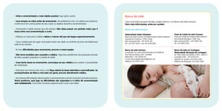 • Inicie a amamentação o mais rápido possível, logo após o parto.
• Lave sempre as mãos antes de amamentar, de preferência com um sabão sem perfume,
e evite tocar em outras partes do seu corpo ou objetos durante a amamentação.
• Amamente o bebê sempre que ele solicitar. Não deixe passar um período maior que 4
horas entre uma amamentação e outra.
• Ofereça um seio para o bebê e deixe-o mamar até que ele largue espontaneamente.
• Caso o bebê pare de sugar você pode inserir seu dedo no cantinho da boca do bebê para
soltá-lo do mamilo.
• Se tiver dificuldades para amamentar, procure a nossa equipe.
• Não tome remédios sem consultar o médico. Algumas substâncias são passadas através
do leite e podem prejudicar a saúde do bebê.
• Caso tenha dores ao amamentar, comunique ao seu médico para avaliar a necessidade
de medicação.
• Infecções nas mamas são raras, mas fique atenta às áreas doloridas e avermelhadas. Se
acompanhadas de febre e mal estar em geral, procure atendimento médico.
• As maiores dificuldades relacionadas à amamentação ocorrem durante a primeira semana.
Tenha paciência, pois logo as dificuldades são superadas e a rotina da amamentação
será estabelecida. Curta este momento especial entre você e seu bebê.
Banco de Leite
Caso você tenha excesso de leite, poderá doá-lo a um Banco de Leite Humano.
Para mais Informações, entre em contato:
Banco de Leite Humano
Maternidade Odete Valadares
Banco de Leite Humano da Maternidade Odete Valadares
Avenida do Contorno, 9.494, Prado
Belo Horizonte/MG - CEP 30110-130
Tel.: (31) 3337-5678 - Fax: (31) 3298-6001
Posto de Coleta de Leite Humano
Posto de Coleta do Hospital Sofia Feldman
Rua Antônio Bandeira, 1.060, Tupi
Belo Horizonte/MG - CEP 31844-130
Tel.: (31) 3408-2256
Banco de Leite em Contagem
Maternidade Municipal de Contagem
Av. João César de Oliveira, 4.495 - Bairro 5
Contagem/MG - CEP 32210-110
Telefone do Lactário: (31) 3363-5302
Telefone da Recepção: (31) 3363-5300
Banco de Leite Humano
(Localizado no Centro Administrativo da Prefeitura)
Rua Pará de Minas, 640 - Brasiléia
Betim/MG - CEP 32600-412
E-mail: bancodeleite.betim@gmail.com
Telefone: (31) 3594-2454
 