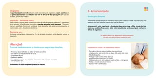 Os pontos
Os pontos do parto normal serão em parte absorvidos pelo organismo e saem sozinhos. Já
os pontos da cesariana são retirados por volta do 10º ao 14º dia após o parto. Em caso de
dúvidas, procure seu médico.
Repouso x atividade física
Após o parto é comum sentir cansaço por causa da falta de repouso adequado. É importante
que, enquanto o bebê estiver dormido, a mamãe aproveite para descansar. É também
comum nesta fase chorar com facilidade. Essas alterações são geralmente passageiras e
contornadas com a atenção dos familiares.
Pernas e pés
Inchaços nos membros inferiores no 5º e 6º dia após o parto é uma alteração normal e
esperada.
Atenção!
Procure imediatamente o obstetra nas seguintes situações:
• Presença de vermelhidão ao redor da ferida operatória.
• Dor intensa ou endurecimento do local.
• Surgimento de pus.
• Presença de febre.
• Alterações da mama: vermelhidão, fissuras, inchaço doloroso, secreção
com sangue ou pus.
Importante: não faça compressa quente nas mamas.
8. Amamentação
Amor que alimenta.
Amamentar pode se tornar um momento mágico para a mãe e o bebê. Fique tranquila, pois
estamos aqui para para lhe orientar em caso de dúvidas:
Amamentar é muito importante e fortalece os laços entre mãe e filho. Através do leite
materno, você transfere para o bebê várias substâncias (anticorpos) para melhorar a
defesa do organismo.
Os bebês devem ser alimentados exclusivamente
ao seio nos seis primeiros meses de vida!
A importância do leite e do aleitamento materno:
• É o melhor alimento para o bebê e não necessita de
complementos, tais como chás ou água. Não existe leite fraco.
• É de fácil digestão.
• Protege o bebê contra várias doenças.
• Amamentar transmite amor e carinho
• Está sempre pronto, em qualquer lugar ou hora, e é de graça.
• Reduz o risco de câncer de mama.
• Ajuda a mãe a perder peso.
 