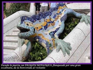 Pasada la puerta, un DRAGÓN MITOLÓGICO, flanqueado por una gran escalinata, da la bienvenida al visitante 