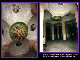 Gaudí concibió esta plaza para crear un mercado para la urbanización