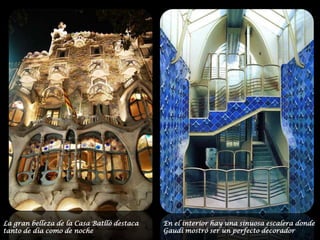 La gran belleza de la Casa Batlló destaca tanto de día como de nocheEn el interior hay una sinuosa escalera donde Gaudí mostró ser un perfecto decorador