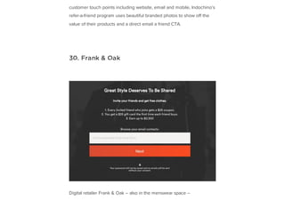 customer touch points including website, email and mobile, Indochino’s
refer-a-friend program uses beautiful branded photo...