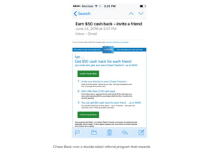 Chase Bank runs a double-sided referral program that rewards
 