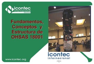 21P03-V2
4
21P03-V2
4
Fundamentos,
Conceptos y
Estructura de
OHSAS 18001
 