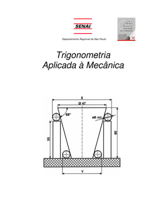 Trigonometria Aplicada à Mecânica
SENAI - Guarulhos 1
Trigonometria
Aplicada à Mecânica
 