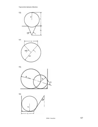Trigonometria Aplicada à Mecânica
SENAI - Guarulhos 127
13)
14)
15)
16)
 