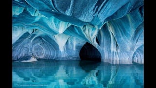 "The marble caves of Patagonia“.Clane Gessel
 
