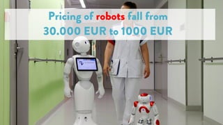 #20thoughts
Pricing of robots fall from
30.000 EUR to 1000 EUR
 