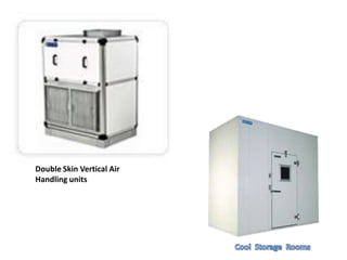 Authorized systems dealer for BlueStar Ltd. for 3
  districts of Andhra Pradesh – Visakhapatnam,
  Vizianagaram and Srikakulam.
  We have an install base of more than 20000 TR
  spread across every segment.
Double Skin Vertical Air
Handling units
 