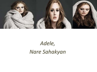 Adele,
Nare Sahakyan
 