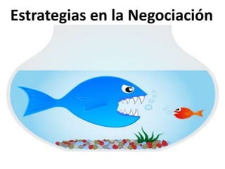 Estrategias en la Negociación

 