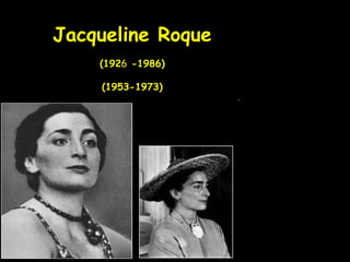 Jacqueline Roque
(1926 -1986)
(1953-1973)
.
 