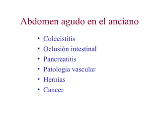 Abdomen agudo en el anciano Colecistitis Oclusión intestinal Pancreatitis Patologia vascular Hernias Cancer 