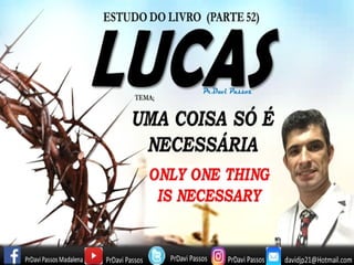 (52-ESTUDO - LUCAS) UMA COISA SÓ É NECESSÁRIA.