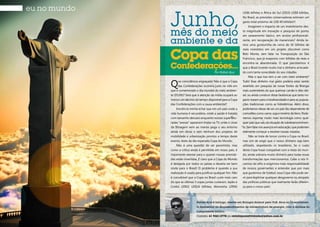 2928
Rafael Ajuz é biólogo, mestre em Biologia Animal pela UnB. Atua no Licenciamen-
to Ambiental de empreendimentos de infraestrutura de energia, com a análise do
componente biótico.
Contato: 61 9261-2778 ou revistaposiatividade@yahoo.com.br
eu no mundo
Por Rafael Ajuz
Que coincidência engraçada! Não é que a Copa
das Confederações ocorrerá justo no mês em
que é comemorado o dia mundial do meio ambien-
te (05/06)? Será que a atenção da mídia ocupará ao
menos um décimo do tempo disponível para a Copa
das Confederações com a causa ambiental?
Inocência minha achar que em um país onde a
vida humana é secundária, onde a saúde é tratada
com tamanho descaso enquanto nossas superfatu-
radas “arenas” aparecem lindas na TV, onde o close
da filmagem nem ao menos pega o seu entorno
ainda em obras e sem nenhum dos projetos de
mobilidade e urbanização prontos a tempo deste
evento, teste da tão esperada Copa do Mundo.
Não é uma questão de ser pessimista, mas
como a crítica ainda é permitida em nosso país, é
importante atentar para o quanto nossas priorida-
des estão invertidas. É claro que a Copa do Mundo
é desejada por todos os países e deveria ser bem
vinda para o Brasil! O problema é quando a sua
realização é usada para justificar qualquer fim. Não
é concebível que a Copa no Brasil custe mais caro
do que as últimas 3 copas juntas custaram, Japão e
Coréia (2002) US$16 bilhões, Alemanha (2006)
US$6 bilhões e África do Sul (2010) US$8 bilhões.
No Brasil, as previsões conservadoras estimam um
gasto total próximo de US$ 40 bilhões!!!
Imaginem o impacto de um investimento des-
ta magnitude em inovação e pesquisa de ponta,
em saneamento básico, em ensino profissionali-
zante, em recuperação de mananciais? Ainda te-
mos uma gordurinha de cerca de 30 bilhões de
reais investidos em um projeto discutível como
Belo Monte, sem falar na Transposição do São
Francisco, que já evaporou com bilhões de reais e
encontra-se abandonada. O que percebemos é
que o Brasil investe muito mal o dinheiro arrecada-
do com tanta voracidade do seu cidadão.
Mas o que isso tem a ver com meio ambiente?
Tudo! Esse dinheiro mal gasto poderia estar sendo
revertido em pesquisa de novas fontes de energia
mais sustentáveis do que queimar carvão e óleo die-
sel, ou ainda construir obras faraônicas que tanto im-
pacto trazem para a biodiversidade e para as popula-
ções tradicionais como as hidrelétricas. Além disso,
poderíamos deixar de ser um país tão dependente de
comodites como carne, soja e minério de ferro. Pode-
ríamos exportar muito mais tecnologia como qual-
quer país que saiu da situação de subdesenvolvimen-
to.Semfalarnosavançosemeducação,quepoderiam
realmente começar a resolver nossas mazelas.
Não se trata de torcer contra a Copa no Brasil,
mas sim de exigir que o nosso dinheiro seja bem
utilizado, respeitando os brasileiros. Se o custo
desta Copa fosse compatível com o resto do mun-
do, ainda sobraria muito dinheiro para todas essas
transformações que mencionamos. Cabe a nós fi-
carmos de olho e exigirmos mais responsabilidade
de nossos governantes e entender que por mais
que gostemos de futebol, essa Copa não pode ser-
vir para legitimar qualquer desgoverno ou atropelo
das políticas públicas que realmente farão diferen-
ça para o nosso país!
 