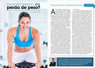 98
Entenda a melhor saída para entrar em forma!
Por Acácio Tolentino
A
luta constante na melhora da compo-
sição corporal, por conta da epide-
mia da obesidade, vem se tornando
um desafio cada vez maior, confun-
dindo as pessoas com relação aos
conceitos e atitudes (corretas) a serem tomadas,
agravando ainda mais a briga com a balança. A
compreensão dos significados de emagrecimen-
to e perda de peso precisa ser bem esclarecida
no intuito de conduzir as pessoas à solução.
Ao contrário do que todo mundo pensa,
emagrecer e perder peso não são sinônimos.
Emagrecer é a mesma coisa que perder peso?
Posso emagrecer sem perder peso? Posso per-
der peso e engordar? São perguntas complexas,
mas com respostas simples, desde que entenda-
mos o significado de cada uma delas.
Para melhor entender esta diferença é im-
portante, inicialmente, saber que o peso corpo-
ral é composto pela soma da massa gorda (gor-
dura corporal) + massa magra (músculos, ossos e
vísceras) + água corporal. Assim sendo, quando
alguém realiza um programa para emagrecer, ela
deverá reduzir somente a massa gorda ou gor-
dura corporal, sem necessariamente diminuir a
massa magra e a hidratação do corpo. Já a perda
de peso se dá não apenas pela redução de gor-
dura, mas também da massa magra e água. Ou
seja, se você amputar uma perna, por exemplo,
você perderá peso. Caso você reduza o percen-
tual de gordura, e o peso total permaneça o
mesmo na balança, você estará emagrecendo.
Vamos colocar o assunto em questão na prá-
tica. Ao realizar somente atividades aeróbicas
você estará reduzindo o peso corporal, pois há
decréscimo de gordura, músculos e líquidos do
corpo. Estímulos unicamente aeróbios não favo-
recem a manutenção e melhoria da massa mus-
cular, prejudicando o trabalho de emagrecimen-
to. O peso terá um decréscimo, mas os valores de
gordura no corpo podem não ser alterados
como o desejado.
Pelos conceitos e exemplos citados, pode-
mos claramente responder aos questionamentos
do inicio do texto, emagrecer não é a mesma coi-
sa que perder peso. Caso a musculação esteja
inserida no programa de emagrecimento, o peso
total pode manter-se ou até elevar-se, porém os
níveis de gordura no corpo sofrerão uma redu-
ção significativa e o metabolismo gastará mais
calorias no repouso. Para que ambos (Peso e
gordura corporal) sejam reduzidos, atividades
aeróbicas e de força (musculação) deverão estar
associadas a uma alimentação equilibrada e um
descanso reparador. Quando esse equilíbrio não
acontece a resposta do outro questionamento
fica mais fácil. Pessoas que fazem uma dieta de-
sequilibrada ou muito restritiva perdem bastante
peso, preferencialmente massa muscular, esto-
cando gordura e prejudicando o emagrecimen-
to. Ou seja, perdem peso e engordam ao mesmo
tempo, pois elevam o percentual de gordura.
O peso sofre flutuações em vários períodos
do dia influenciado principalmente pela dieta, hi-
dratação, ciclo menstrual e circulação. Por isso
deve-se ter um cuidado ao verificar o peso diaria-
mente, uma vez que basta tomar 1 litro de água e
verá o “estrago” (psicológico) ao ver o seu peso na
balança. Uma dica é sempre que for se pesar, vá
no mesmo horário, no máximo uma vez por se-
mana, nas mesmas condições alimentares e com
as mesmas roupas para que seja mais fidedigno
os números da balança. Para ter certeza se a re-
dução de medidas foi em gordura procure um
profissional de Educação Física e faça uma avalia-
ção física a cada três meses a fim de estimar se
está perdendo peso ou emagrecendo. Busque
atitudes saudáveis para que a sua redução de
peso não comprometa a sua massa muscular,
nem sua saúde. Emagreça saudavelmente!
O Personal Trainer Acácio Tolentino é especialista em programas de exercícios físicos
para idosos. Pós graduado em reabilitação cardíaca e grupos especiais (obesidade,
hipertensão, osteoporose e diabetes). Membro da Sociedade Brasileira de Atividade
Física e Saúde. Palestrante sobre qualidade de vida, emagrecimento e exercícios físi-
cos para idosos. Coach Profissional pela Academia Brasileira de Coaching.
Contato: 61 9261-2778 ou revistaposiatividade@yahoo.com.br
 