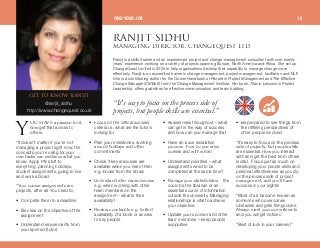 lr e^sb a passion for it,
now get that across to
others.
“It doesn’t matter if you’re not
managing a project right now; the
concepts you’re using for your
own tasks can evidence what you
know. Apply PM stuff to
everything, planning holidays,
student assignments, going to live
and work abroad.
“Your course assignments are
projects, after all. You need to:
• Complete them to a deadline
• Be clear on the objective of the
assignment
• Understand requirements from
yoursponsor(tutor)
• Focus on the critical success
criteria i.e. what are the tutor’s
looking for
• Plan your milestones, working
around holidays and other
commitments
• Check if key resources are
available when you need them
e.g. books from the library
• Understand inter-dependencies
e.g. when working with other
team members on the
assignment – what is their
availability?
• Review constraints e.g. limited
availability of a book or access
to key people
• Assess risks throughout – what
can get in the way of success
and how can you manage that
• Have an issue escalation
process –how do you raise
queries and with whom
• Understand priorities – what
assignments need to be
completed at the same time?
• Manage your stakeholders – this
could be the librarian or an
essential source of information
outside the university. Managing
relationships is vital to achieve
your objective.
• Update your sponsor and other
team members – keep people
supportive
• Be prepared to see things from
the differing perspectives of
other people involved
“It’s easy to focus on the process
side of projects, but people skills
are essential. How you interact
with and get the best from others
is vital. Focus just as much on
developing your people skills and
personal effectiveness as you do
on the process side of project
management, and you’ll have
success in your sights!
“Most of all, become known as
someone who overcomes
obstacles and gets things done.
Always meet your commitments,
and you will get noticed.
“Best of luck in your careers!”
o^kgfq pfaerj^k^dfkd afob`qloI `e^kdbnrbpq iqa
dbq ql hklt o^kgfq
@ranjit_sidhu
http://www.changequest.co.uk
Ranjit is a skilful trainer and an experienced project and change management consultant with over twenty
years’ experience working on a variety of projects spanning Europe, North America and Africa. She set up
ChangeQuest Limited in 2005 to help organisations develop their capability to manage change more
effectively. Ranjit is an accredited trainer in change management, project management, facilitation and NLP.
She is a contributing author for the Gower Handbook of People in Project Management and The Effective
Change Manager (CMBoK) from the Change Management Institute. Her book, Titanic Lessons in Project
Leadership, offers guidelines for effective communication and team building.
“It'seasy to focuson the processside of
projects, butpeople skillsare essential.”
v
FIND YOUR JOB 15
 