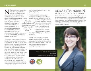 bt project managers should
show that they are flexible,
willing to put in the time and
able to listen to their project team
members. As you don't have much
project management experience, look for
other ways to contribute,
such as through facilitating
discussion, being great at
documentation, being
honest and transparent in
communications and asking
the questions that no one
else dares to. I do this a lot
and when you are new to a business or
a job you can get away with it simply
because you are new!
“On one of my first projects, I forgot to
identify a stakeholder group and didn't
talk to them at all. Then, on go-live day, I
had the head of that department on the
phone wondering what had happened
and why her team was swamped with
extra work. Communicate more than you
think you have to—extra stakeholders
will appear where you least expect them.
That doesn't mean blanket e-mails to
the whole company. It means tailored,
relevant communication to specific
stakeholders, but lots and lots of it.
Phone people, stop by their offices,
invite them to lunch or coffee. Especially
on big projects, people do worry about
not knowing what's going on: it's your
job to stop that.
“Another unwritten rule of project
management is that you protect your
project team from politics and grief so
that they can get on and do
their jobs. If it helps, take the
blame for problems yourself.
It's a great way to diffuse
tension and help people
move on to constructive
problem solving. It is very
hard for someone to keep
shouting or ranting at you when you've
apologized.
“Finally, don't forget that you are a
project stakeholder too: you should
always get something out of a project in
terms of career development, even if it is
just spending another six months
working in an area you love.”
“Extra
stakeholderswill
appearwhere you
leastexpect
them.”
bifw^_bqe e^oofkafob`qloI qeb lql_lp dolrm
Elizabeth has a decade of experience in leading IT and process
improvement projects in financial services and healthcare. She
is also experienced in managing business change. She now
works as a project communications consultant, helping others
tell the story of their projects more effectively. Elizabeth is the
author of three books and the award-winning blog,
www.GirlsGuideToPM.com.
dbq ql hklt bifw^_bqe
@pm4girls
http://www.OtobosGroup.com
k
FIND YOUR PROJECT 27
 